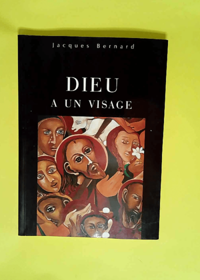 Dieu a un visage  - Jacques Bernard