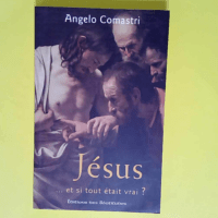 Jésus…et si tout était vrai?  – Angelo Comastri