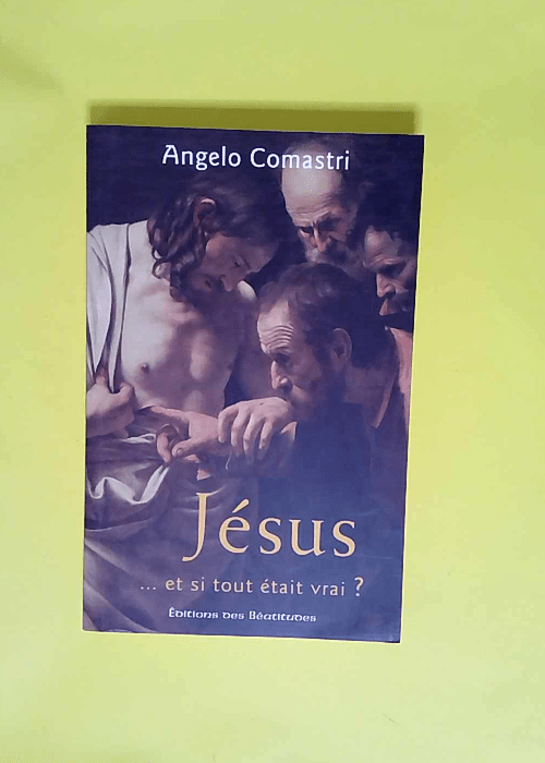 Jésus…et si tout était vrai?  – Angelo Comastri