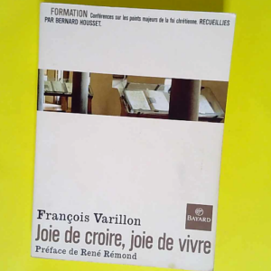 Joie de croire joie de vivre  – François Varillon