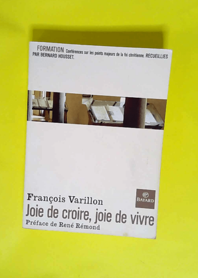 Joie de croire joie de vivre  - François Varillon