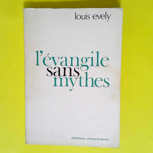 L Evangile sans mythes  – Louis Evely