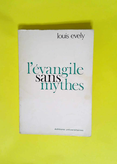 L Evangile sans mythes  - Louis Evely