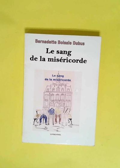 Le Sang de la miséricorde - Bernadette Boissié-dubus