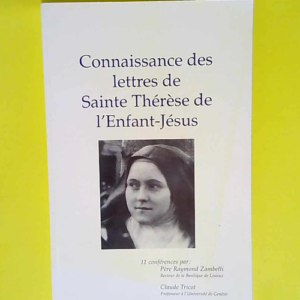 Connaissance des lettres de sainte Thérèse de l Enfant-Jésus 11 Conférences – Raymond Zambelli