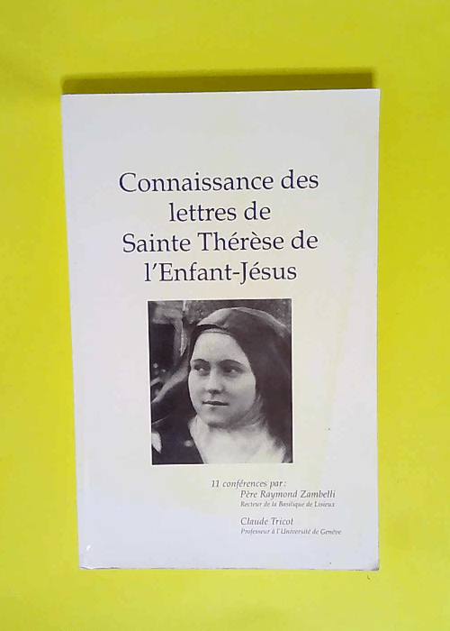 Connaissance des lettres de sainte Thérèse de l Enfant-Jésus 11 Conférences – Raymond Zambelli