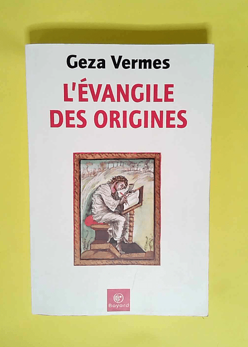 L Evangile des origines  – Geza Vermes