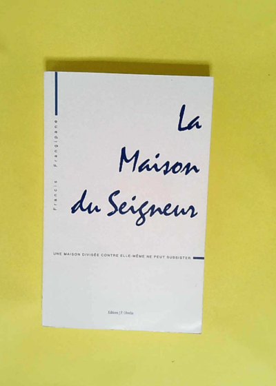 La maison du Seigneur Le plan de Dieu pour arracher votre cité aux ténèbres - Francis Frangipane