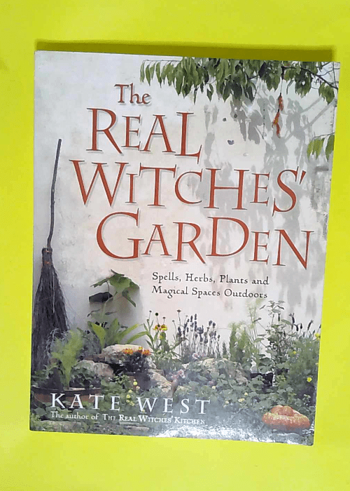 The Real Witches  Garden SpellsHerbs Plants and Magical Spaces Outdoors – Kate West