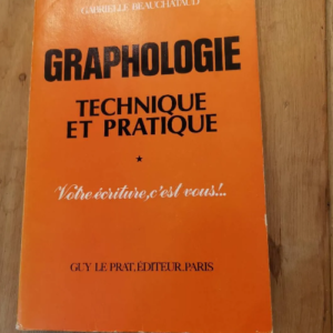 Graphologie. Technique Et Pratique. Votre Ecriture C’est Vous… – Gabrielle Beauchataud