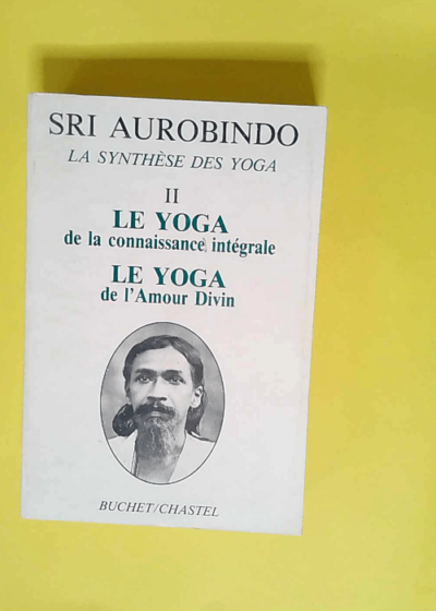 La synthese des yoga Tome 2 Tome 2 - Sri Aurobindo