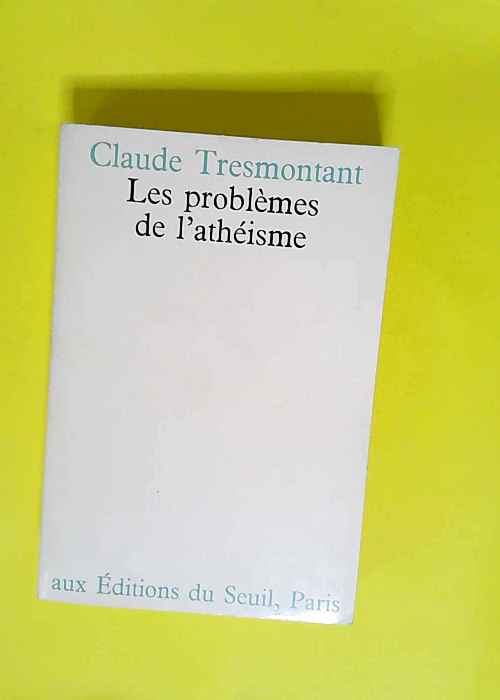 Les problèmes de l athéisme  – Claude...
