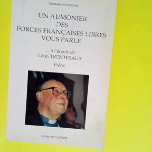 Un Aumonier Dans Les Forces Françaises Libres Vous Parle  – Elisabeth Bourgois