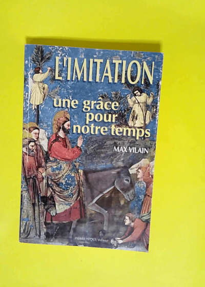 L imitation une grâce pour notre temps un chemin vers la grâce  - Max Vilain