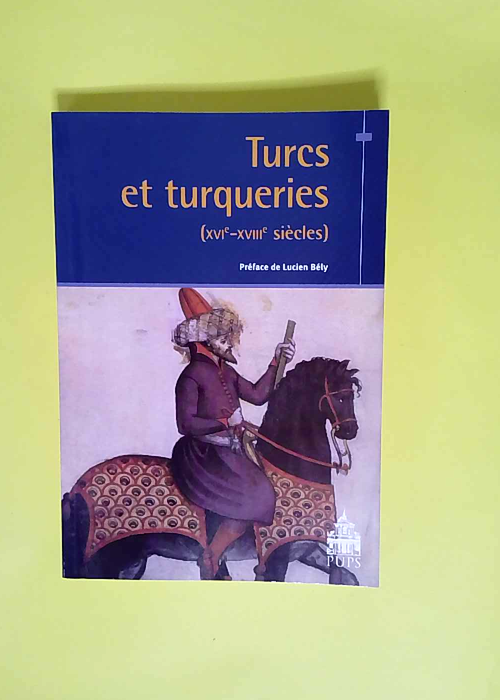 Turcs et turqueries  – Lucien Bély