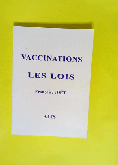 Vaccinations Les lois - Francoise Joet