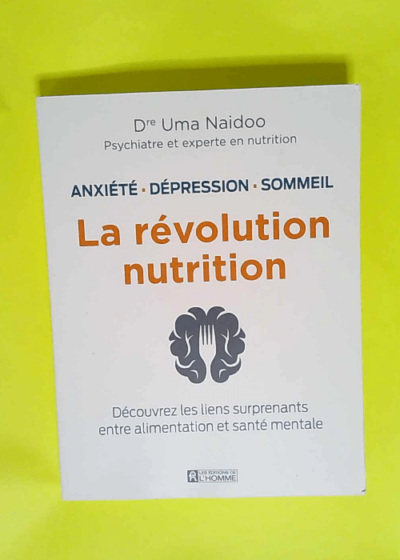 La révolution nutrition Anxiété dépression sommeil - Uma Naidoo