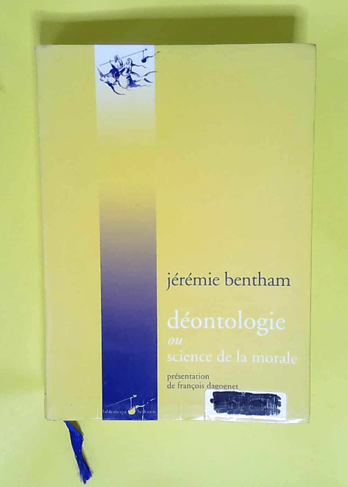 Déontologie Ou Science de la morale – Jeremy Bentham