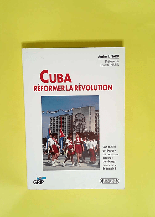 Cuba réformer la révolution  – André...