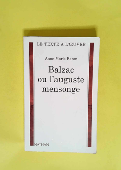 Balzac ou L auguste mensonge  - Anne-Marie Baron