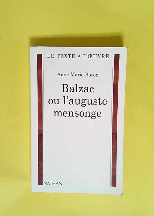 Balzac ou L auguste mensonge  – Anne-Marie Baron