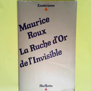 La Ruche d or de l invisible  – Maurice...