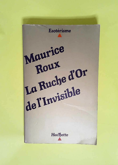 La Ruche d or de l invisible  - Maurice Roux