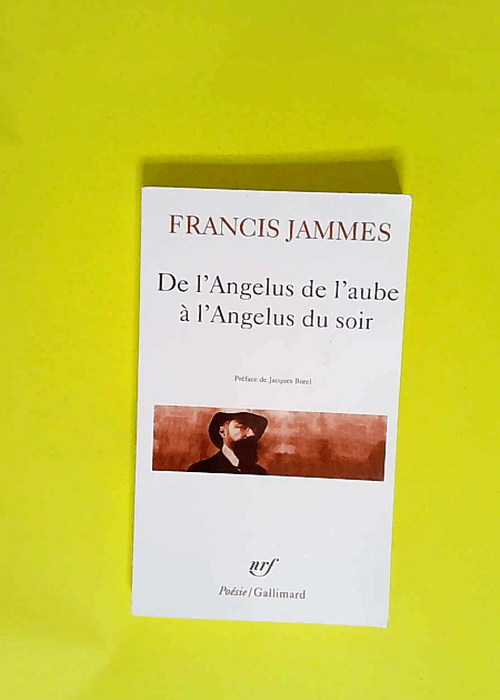 De l Angelus de l aube à l Angelus du soir (1888-1897) – Francis Jammes