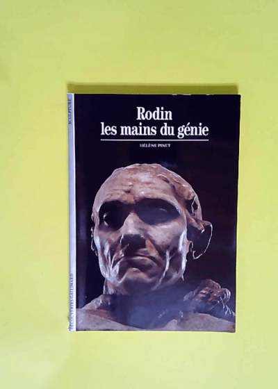 Rodin Les Mains Du Genie - Hélène Pinet