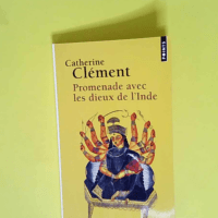 Promenade avec les dieux de l Inde  – Catherine Clément