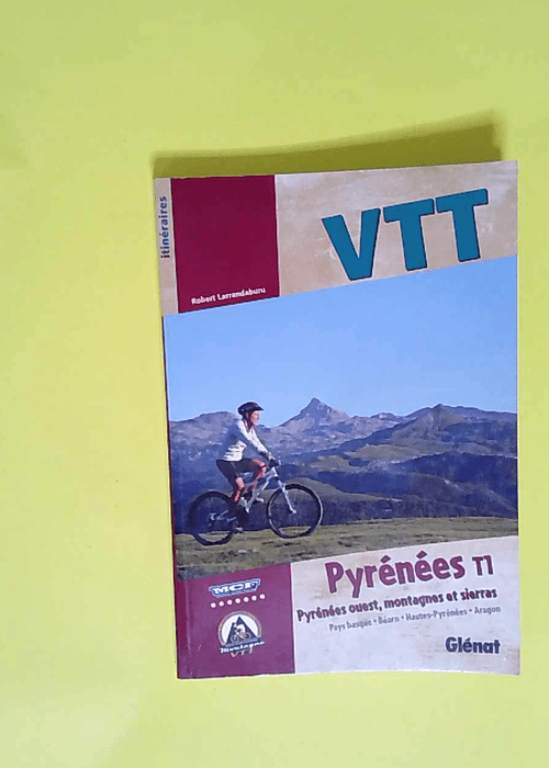 VTT Pyrénées T.1 Pyrénées Ouest montagnes et sierras – Robert Larrandaburu