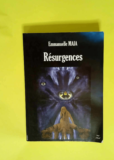 Résurgences  - Emmanuelle Maia