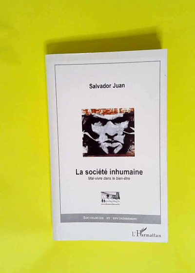 La Société Inhumaine Mal-vivre dans le bien-être - Salvador Juan