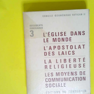 L  eglise dans le monde l apostolat des laïcs la liberté religieuse les moyens de communication sociale  – Concile Oecumenique Vatican 2