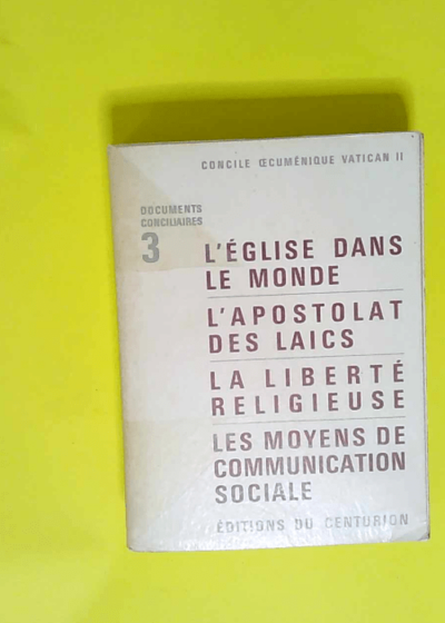 L  eglise dans le monde l apostolat des laïcs la liberté religieuse les moyens de communication sociale  - Concile Oecumenique Vatican 2