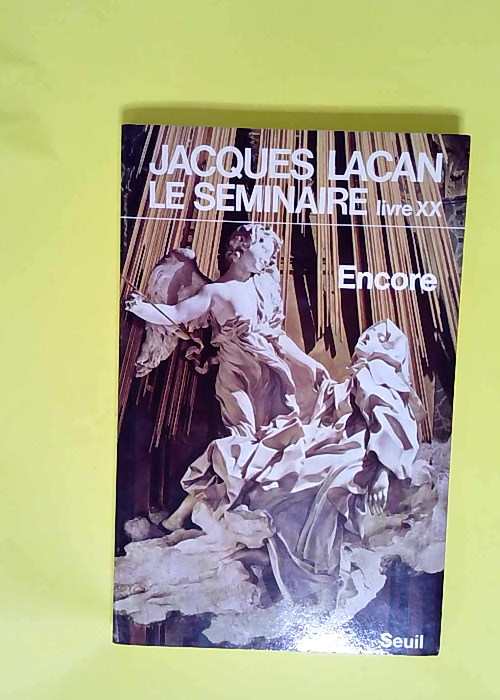 Le Séminaire. Livre XX Encore (1972-1973) &#...