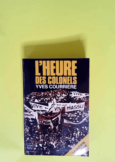 La Guerre D Algerie.Tome 3.L Heure Des Colonels.  - Courriere Yves