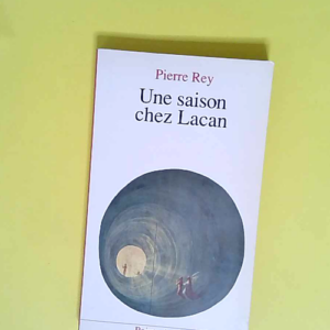 Une saison chez Lacan  – Pierre Rey
