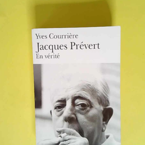 Jacques Prévert En vérité – Yves Cou...