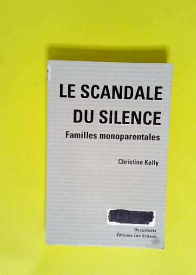 Le scandale du silence Familles monoparentales - Christine Kelly