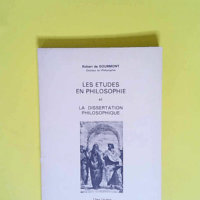 Les Études en philosophie Guide pratique pour préparer l épreuve de philosophie à l examen les études en philosophie – Robert de Gourmont