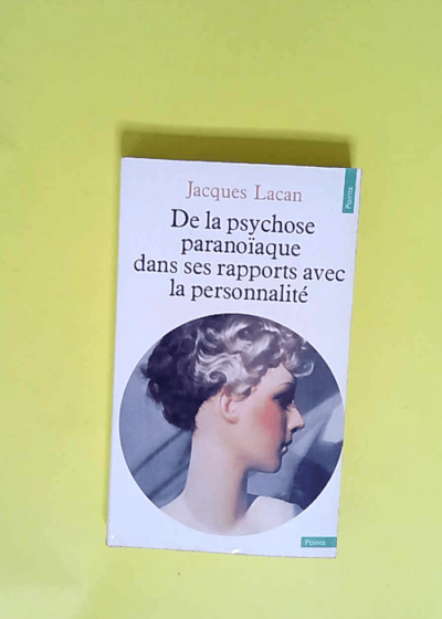 De la psychose paranoïaque dans ses rapports avec la personnalité  - Jacques Lacan