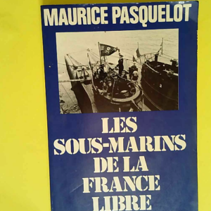 Les Sous-marins de la France libre  – M...