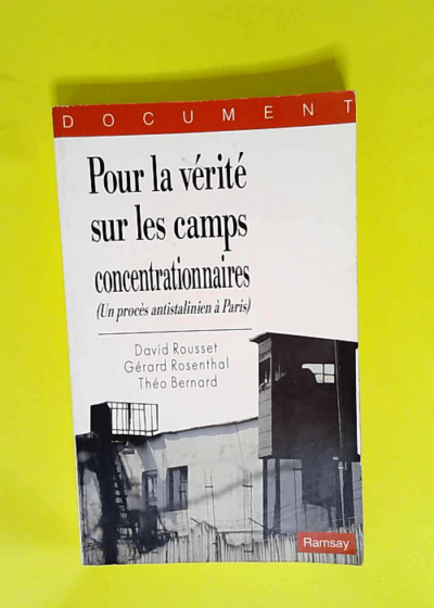 Pour la vérité sur les camps concentrationnaires (Un procès antistalinien à Paris)  - David Rousset