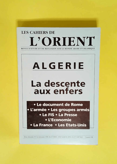 Les cahiers de l Orient - numéros 36 37 - Algérie. La descente aux enfers- Le document de Rome- L armée - Les groupes armés- Le FIS- L Economie- La France - Les Etats-Unis - Les cahiers de l Orient