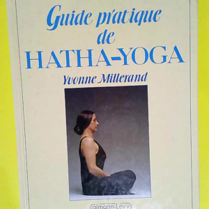 Guide pratique de hatha-yoga  – Yvonne ...