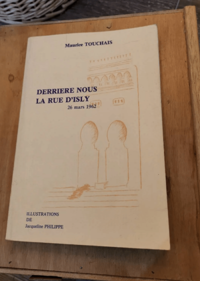 Derriere Nous La Rue D'isly 26 Mars 1962 - Maurice Touchais