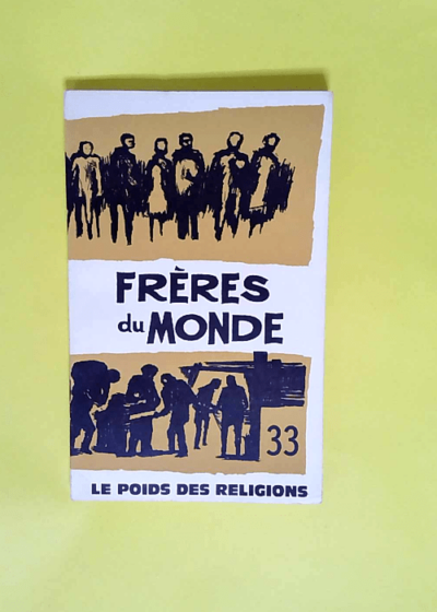 revue frères du monde - 33 - Le poids des religions - 1965 - JEAN BONNEVILLE OLIVIER MAILLARD