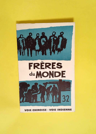 revue frères du monde - 32 - Voie chinoise voie indienne - 1964 - JEAN BONNEVILLE OLIVIER MAILLARD