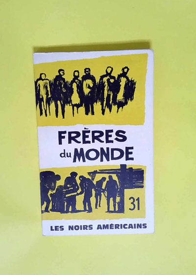 revue frères du monde - 31 - Les noirs américains - 1964 - JEAN BONNEVILLE OLIVIER MAILLARD